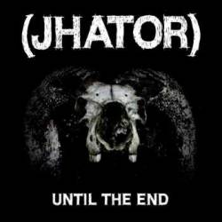 Jhator : Until the End